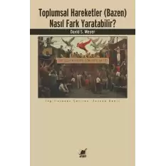 Toplumsal Hareketler (Bazen) Nasıl Fark Yaratabilir?