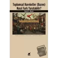 Toplumsal Hareketler (Bazen) Nasıl Fark Yaratabilir?