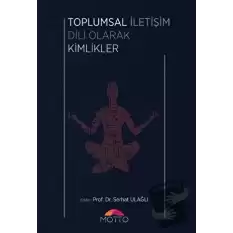 Toplumsal İletişim Dili Olarak Kimlikler