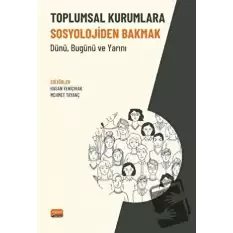 Toplumsal Kurumlara Sosyolojiden Bakmak - Dünü, Bugünü Ve Yarını