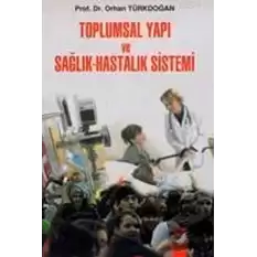 Toplumsal Yapı ve Sağlık-Hastalık Sistemi