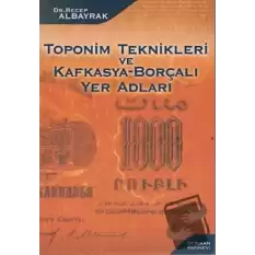 Toponim Teknikleri ve Kafkasya-Borçalı Yer Adları