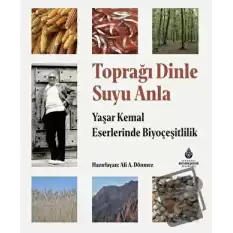 Toprağı Dinle Suyu Anla - Yaşar Kemal Eserlerinde Biyoçeşitlilik (Ciltli)