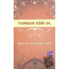 Toprak Gibi Ol