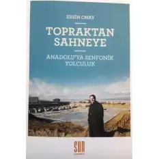 Topraktan Sahneye Anadoluya Senfonik Yolculuk