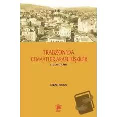 Trabzon da Cemaatler Arası İlişkiler (1700 - 1770)