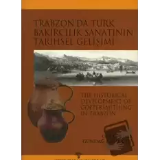 Trabzonda Türk Bakırcılık Sanatının Tarihsel Gelişimi