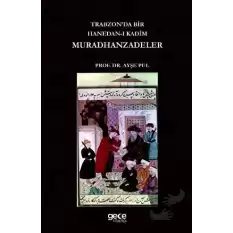 Trabzonda Bir Hanedan-ı Kadim Muradhanzadeler