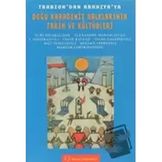 Trabzon’dan Abhazya’ya Doğu Karadeniz Halkları Tarih ve Kültürleri