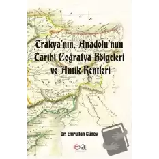 Trakya’nın, Anadolu’nun Tarihi Coğrafya Bölgeleri ve Antik Kentleri