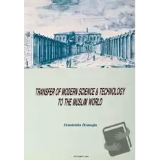 Transfer of Modern Science and Technology to the Muslim World