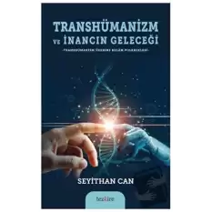 Transhümanizm ve İnancın Geleceği