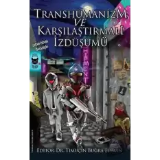 Transhümanizm ve Karşılaştırmalı İzdüşümü