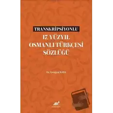 Transkripsiyonlu 17. Yüzyıl Osmanlı Türkçesi Sözlüğü