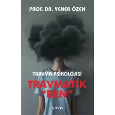 Travmatik Ben - Travma Psikolojisi