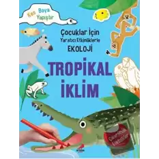 Tropikal İklim - Çocuklar İçin Yaratıcı Etkinliklerle Ekoloji