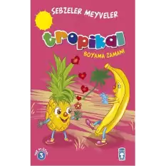 Tropikal : Sebzeler Meyveler Boyama Zamanı