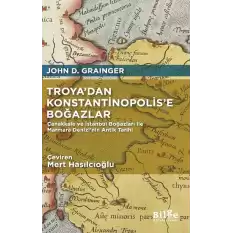 Troya’dan Konstantinopolis’e Boğazlar