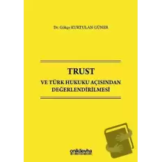 Trust ve Türk Hukuku Açısından Değerlendirilmesi (Ciltli)