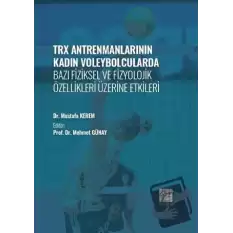 TRX Antrenmanlarının Kadın Voleybolcularda Bazı Fiziksel ve Fizyolojik Özellikleri Üzerine Etkileri