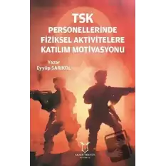 TSK Personellerinde Fiziksel Aktivitelere Katılım Motivasyonu