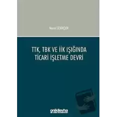 TTK, TBK ve İİK Işığında Ticari İşletme Devri