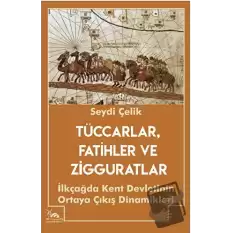 Tüccarlar, Fatihler ve Zigguratlar