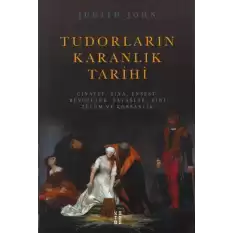 Tudorların Karanlık Tarihi