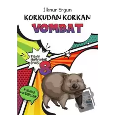 Tuhaf Hayvanlar Serisi 8 - Korkudan Korkan Vombat