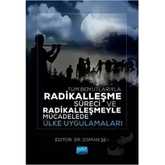 Tüm Boyutlarıyla Radikalleşme Süreci ve Radikalleşmeyle Mücadelede Ülke Uygulamaları