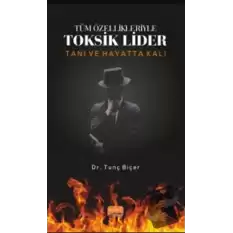 Tüm Özellikleriyle Toksik Lider