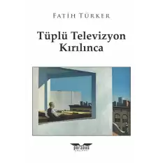 Tüplü Televizyon Kırılınca