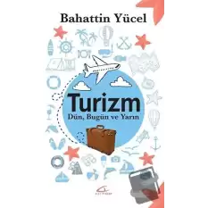 Turizm - Dün Bugün ve Yarın