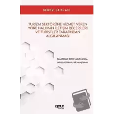 Turizm Sektörüne Hizmet Veren Yöre Halkının İletişim Becerileri ve Turistler Tarafından Algılanması