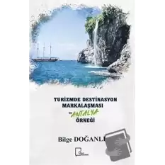 Turizmde Destinasyon Markalaşması ve Antalya Örneği