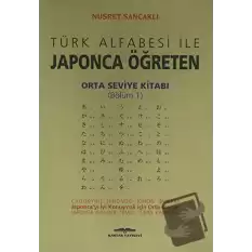 Türk Alfabesi ile Japonca Öğreten Orta Seviye Kitabı (Bölüm 1)