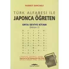 Türk Alfabesi ile Japonca Öğreten Orta Seviye Kitabı (Bölüm 2)