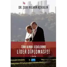 Türk - Alman İlişkilerinde Lider Diplomasisi