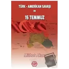 Türk - Amerikan Savaşı ve 15 Temmuz