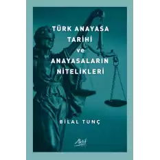 Türk Anayasa Tarihi ve Anayasaların Nitelikleri