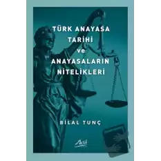 Türk Anayasa Tarihi Ve Anayasaların Nitelikleri