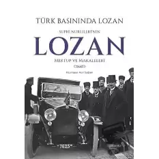 Türk Basınında Lozan: Suphi Nuri İlerinin Lozan Mektup ve Makaleleri