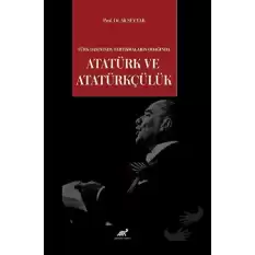 Türk Basınında Tartışmaların Odağında Atatürk ve Atatürkçülük