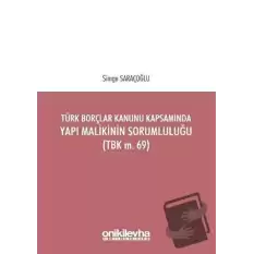 Türk Borçlar Kanunu Kapsamında Yapı Malikinin Sorumluluğu (TBK m.69)