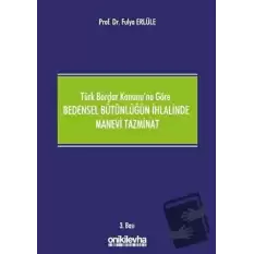 Türk Borçlar Kanununa Göre Bedensel Bütünlüğün İhlalinde Manevi Tazminat