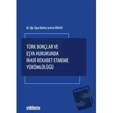 Türk Borçlar ve Eşya Hukukunda İradi Rekabet Etmeme Yükümlülüğü