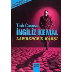 Türk Casusu İngiliz Kemal Lawrencee Karşı