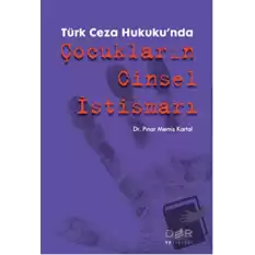 Türk Ceza Hukukunda Çocukların Cinsel İstismarı