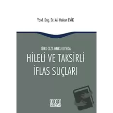 Türk Ceza Hukukunda Hileli ve Taksirli İflas Suçları