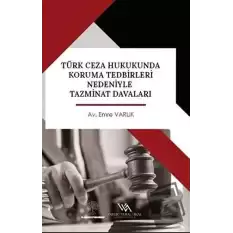 Türk Ceza Hukukunda Koruma Tedbirleri Nedeniyle Tazminat Davaları